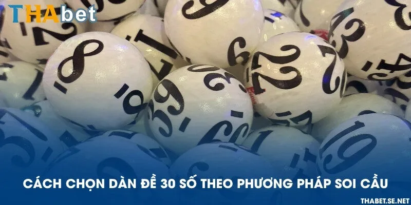 Cách chọn dàn đề 30 số theo phương pháp soi cầu
