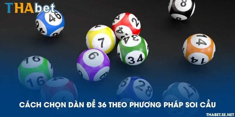 Cách chọn dàn đề 36 theo phương pháp soi cầu