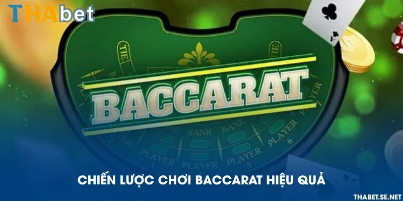 Chiến lược chơi Baccarat hiệu quả