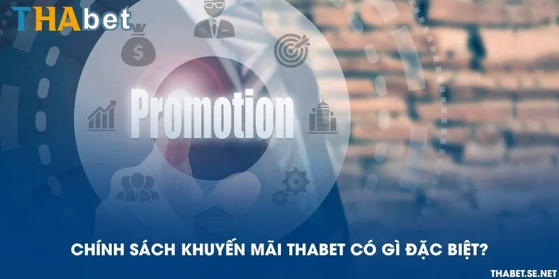 Chính sách khuyến mãi THAbet có gì đặc biệt?