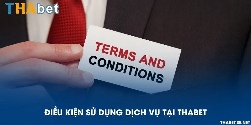 Điều kiện sử dụng dịch vụ tại THAbet