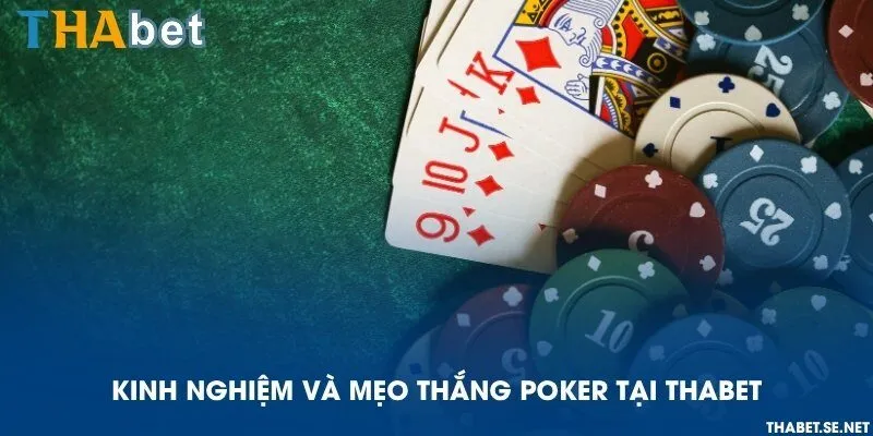 Kinh nghiệm và mẹo thắng Poker tại THAbet
