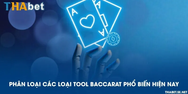 Phân loại các loại Tool Baccarat phổ biến hiện nay