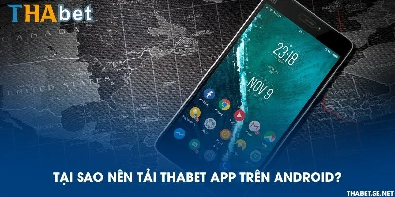 Tại sao nên tải THAbet app trên Android?
