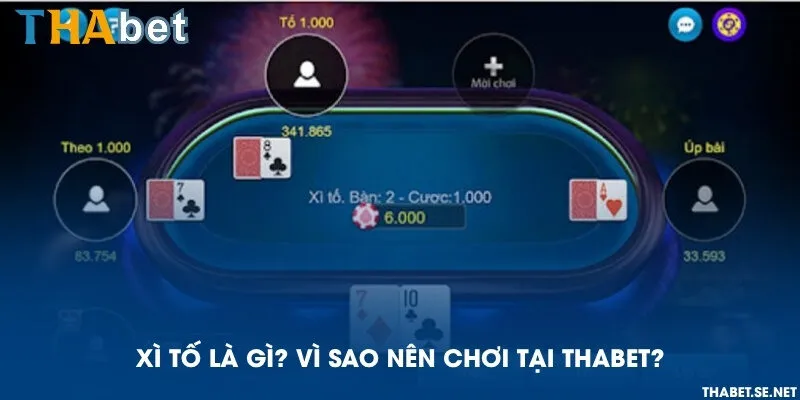 Xì tố là gì? Vì sao nên chơi tại THAbet?